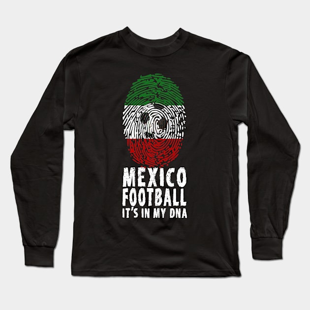 Mexico Football Soccer Its In My DNA Long Sleeve T-Shirt by tropicalteesshop